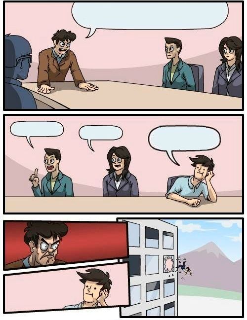 Boardroom meeting suggestion meme